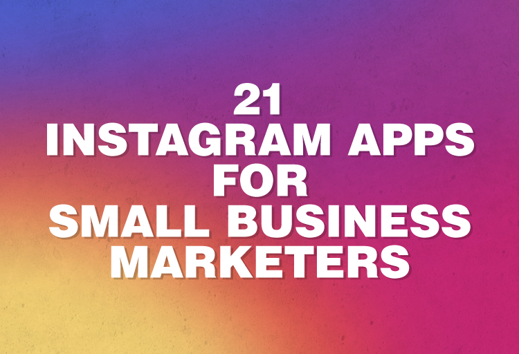 Instagram Apps for Small Business Marketers