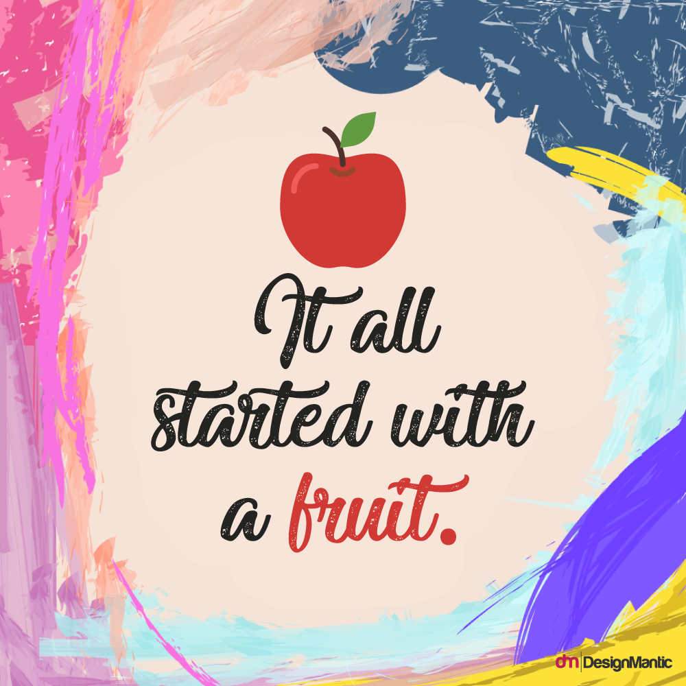 It all started with a fruit